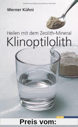 Heilen mit dem Zeolith-Mineral Klinoptilolith: Ein praktischer Ratgeber - Bio